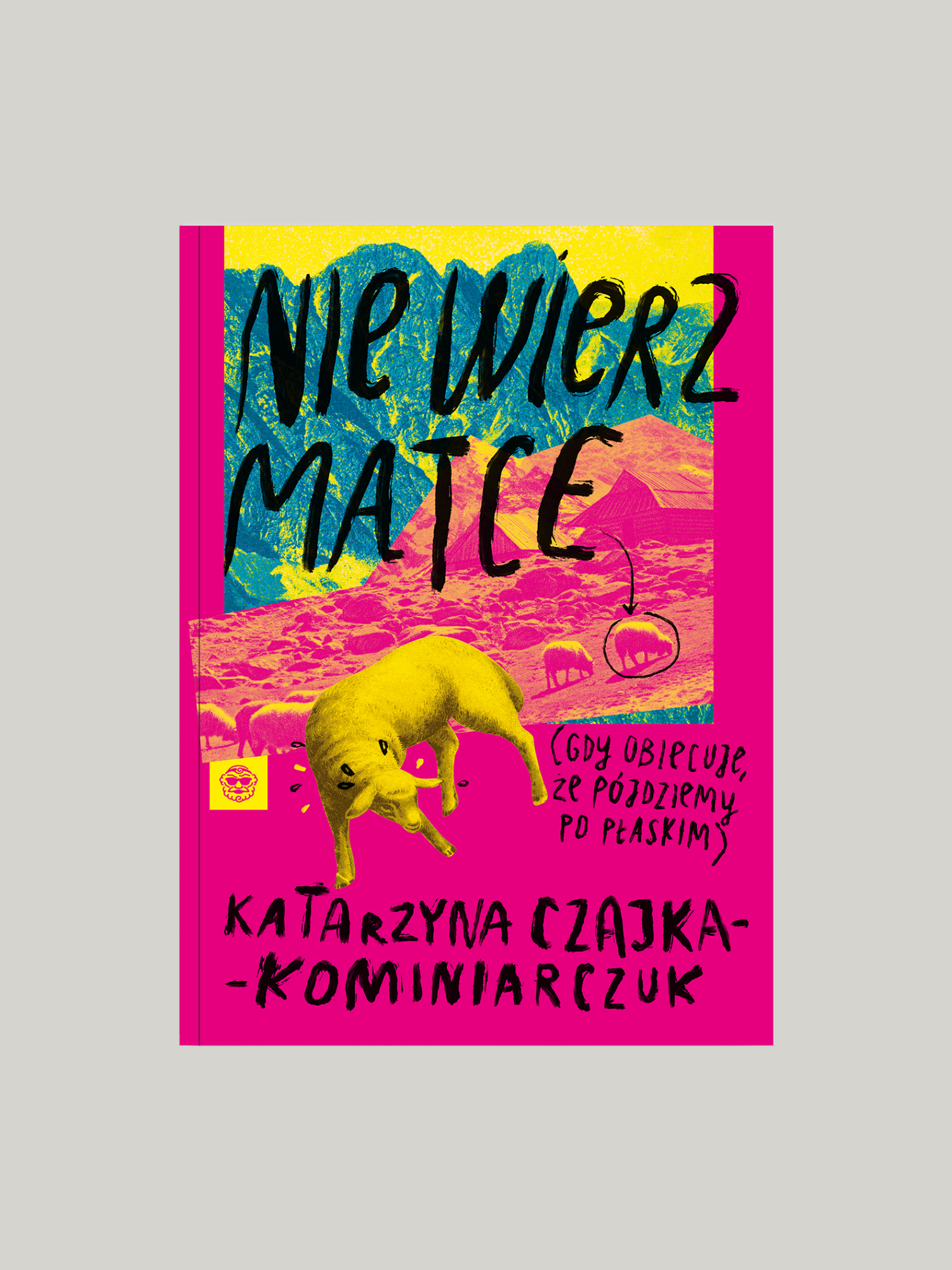 Nie wierz matce (gdy obiecuje, że pójdziemy po płaskim)