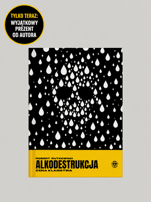 Alkodestrukcja. Cena kłamstwa