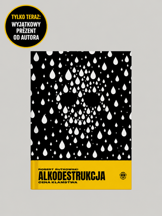 Alkodestrukcja. Cena kłamstwa