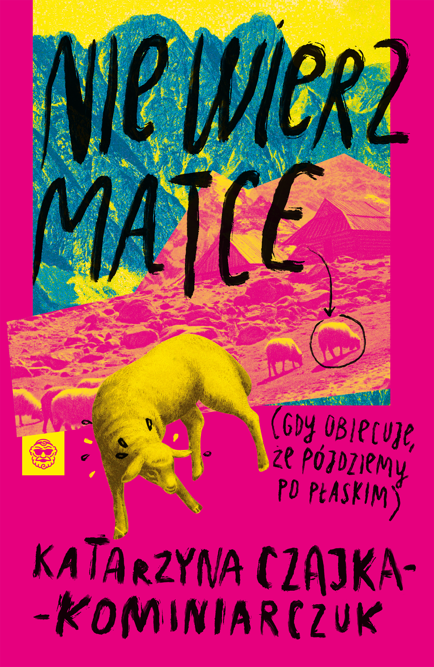 Nie wierz matce (gdy obiecuje, że pójdziemy po płaskim)
