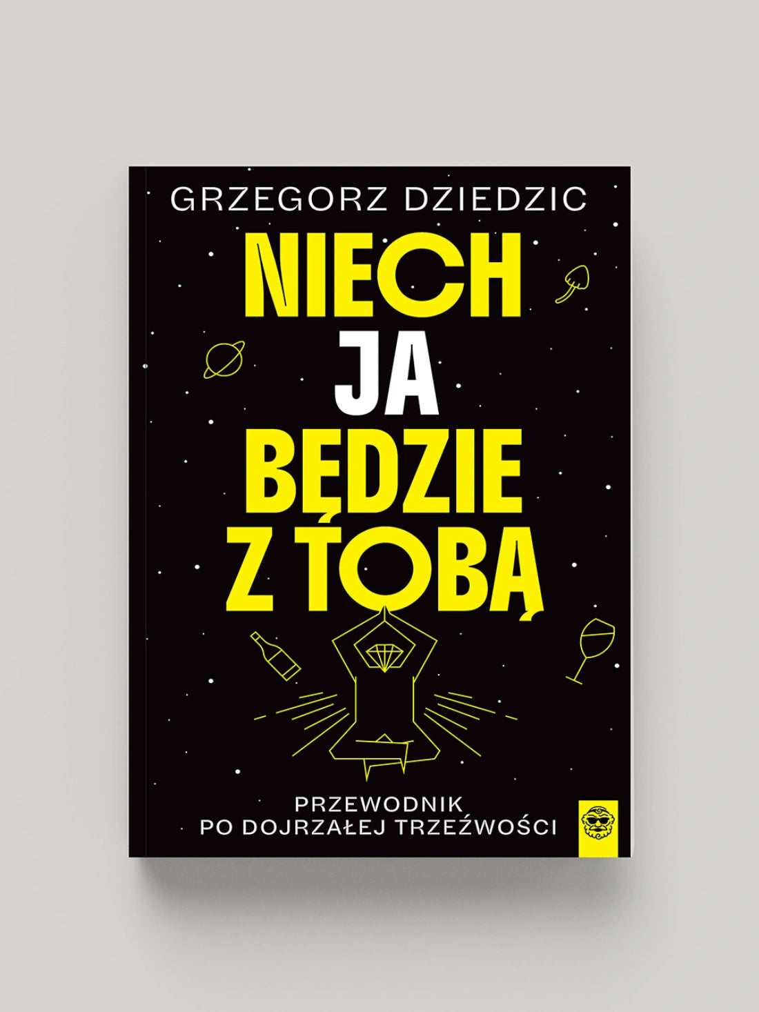 Niech Ja będzie z Tobą. Przewodnik po dojrzałej trzeźwości