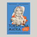 Toksyczna matka